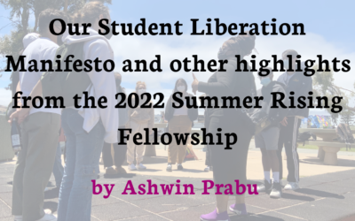 Our Student Liberation Manifesto and other highlights from the 2022 Summer Rising Fellowship