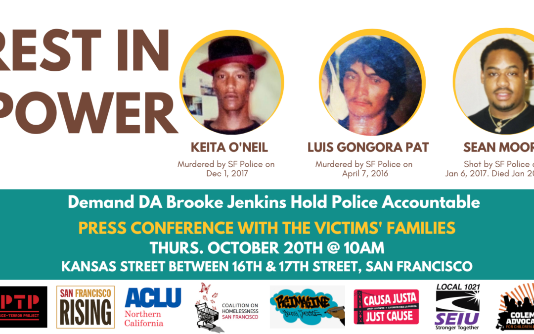 Media Advisory: Keita O’Neil, Luis Gongora Pat, and Sean Moore’s Families Call on SF DA Jenkins to Stop Delaying Cases, Prosecute SFPD Officers Who Killed Their Loved Ones