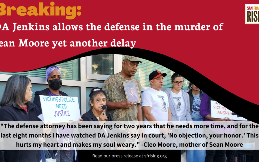 PRESS RELEASE: Family of SF police shooting victim, Sean Moore, demands DA Jenkins stop delay tactics and advocate for victim’s family